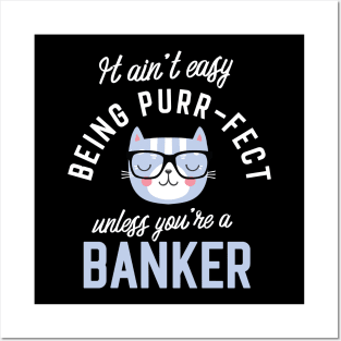 Banker Cat Lover Gifts - It ain't easy being Purr Fect Posters and Art